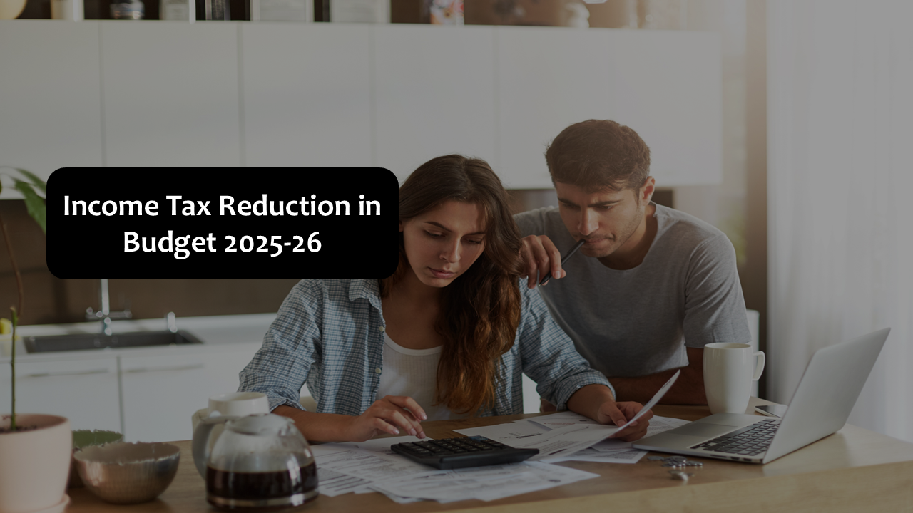 Income Tax Reduction in Budget 2025-26